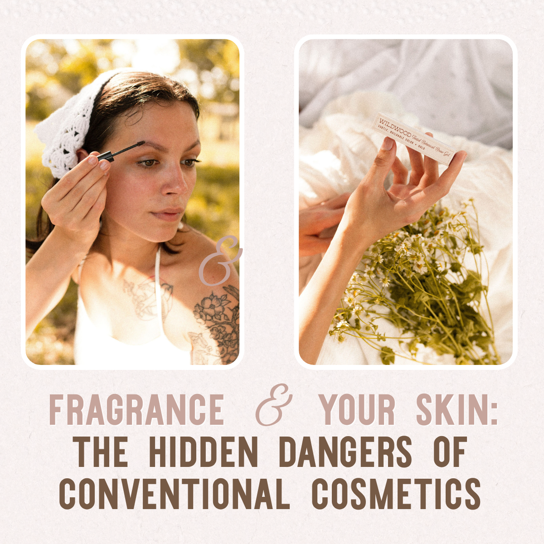 Fragrance & Your Skin: The Hidden Dangers of Conventional Cosmetics