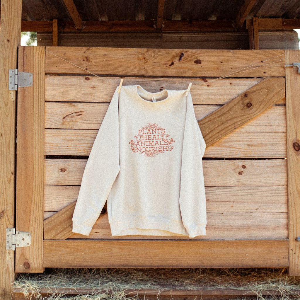 PLANTS HEAL ANIMALS NOURISH Sweatshirt | DUST